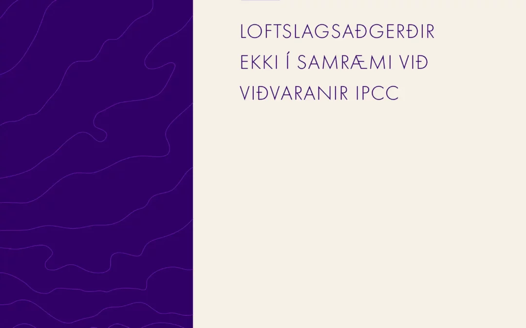 Loftslagsaðgerðir ekki í samræmi við viðvaranir IPCC –  Álit Loftslagsráðs